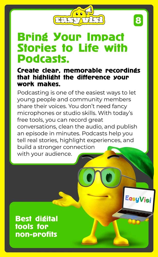 Bring your impact stories to life with podcasts.